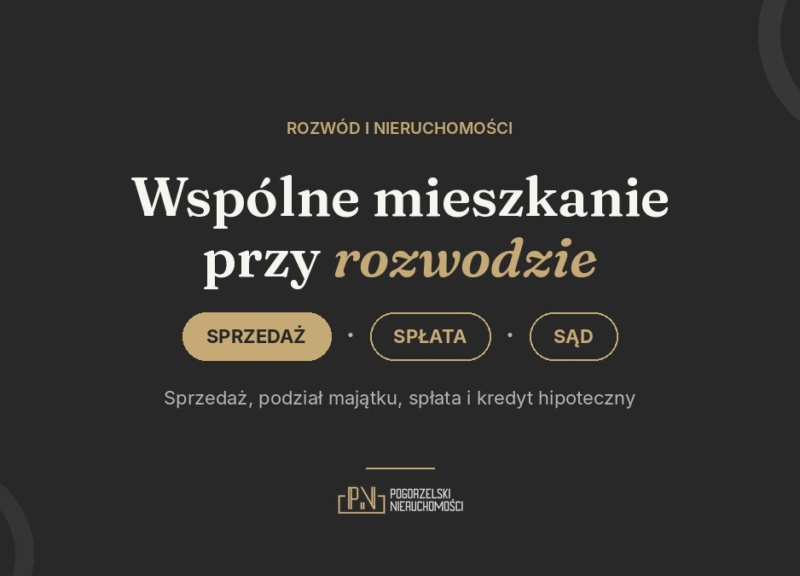 Wspólne mieszkanie przy rozwodzie: sprzedaż, spłata, podział majątku